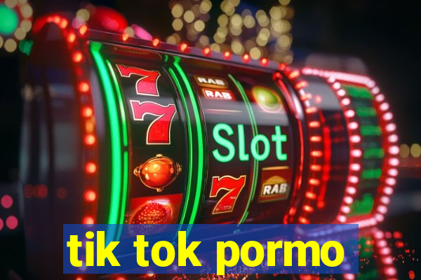 tik tok pormo